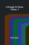 Felix Dahn - A Struggle for Rome, Volume. 3