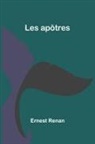 Ernest Renan - Les apôtres