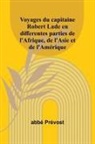 Abbé Prévost - Voyages du capitaine Robert Lade en differentes parties de l'Afrique, de l'Asie et de l'Amérique