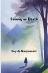 Guy de Maupassant - Strong as Death