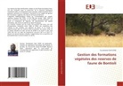 Touobèwèrè Noël Some - Gestion des formations végétales des reserves de faune de Bontioli