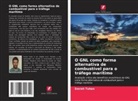 Emrah Tuhan - O GNL como forma alternativa de combustível para o tráfego marítimo