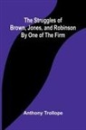 Anthony Trollope - The Struggles of Brown, Jones, and Robinson;By One of the Firm