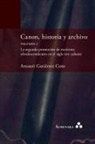 Amauri Gutiérrez Coto - Canon, historia y archivo. Volumen I. La segunda promoción de escritores afrodescendientes en el siglo xix cubano