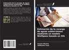 Esayas Meresa, Gebeyehu Taye - Estimación de la recarga de aguas subterráneas mediante un modelo WetSpass basado en SIG