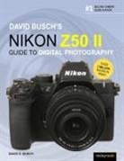 David Busch, David D Busch - David Busch''s Nikon Z50 II Guide to Digital Photography