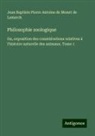 Jean Baptiste Pierre Antoine de Monet de Lamarck - Philosophie zoologique
