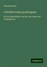 Théodule Ribot - L'hérédité étude psychologique