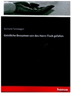 Gerhard Tersteegen - Geistliche Brosamen von des Herrn Tisch gefallen