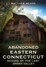 Matthew Means - Abandoned Eastern Connecticut