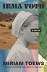 Miriam Toews - Irma Voth