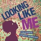 Walter Dean Myers, Christopher Myers - Looking Like Me