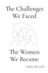 Ashley Barcroft - The Challenges We Faced, The Women We Became