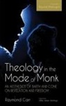 Raymond Carr - Theology in the Mode of Monk: An Aesthetics of Barth and Cone on Revelation and Freedom, Volume 2