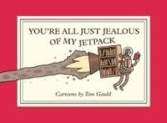 Tom Gauld - You're All Just Jealous of My Jetpack