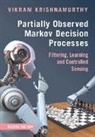 Vikram (Cornell University Krishnamurthy, Krishnamurthy Vikram - Partially Observed Markov Decision Processes