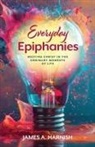 James A Harnish, James A. Harnish - Everyday Epiphanies