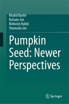 Khalid Bashir, Mehvish Habib, Mehvish et al Habib, Kulsum Jan, Shumaila Jan - Pumpkin Seed: Newer Perspectives