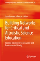 John Lawrence Bencze, John Lawrence Bencze - Building Networks for Critical and Altruistic Science Education