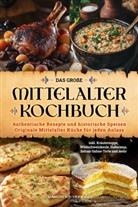 Albert von Steinhagen - Das große Mittelalter Kochbuch