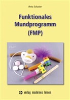 Petra Schuster - Funktionales Mundprogramm (FMP), m. 1 Beilage