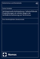 Carina Schatten - Verhängnisvolle Antizipationen. Selbsterfüllende Prophezeiungen als soziales Wagnis der Vorfeldkriminalisierung von Terrorismus