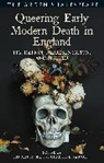 Shohet Lauren, Christine Varnado - Queering Early Modern Death in England