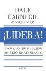 Dale Carnegie - ¡Lidera! Cómo construir equipos de alto rendimiento / Lead!: How to Build a High-Performing Team