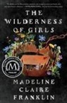 Madeline Claire Franklin - The Wilderness of Girls