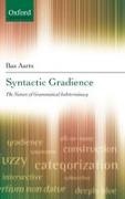 Bas Aarts - Syntactic Gradience The Nature of Grammatical Indeterminacy