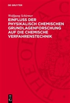 Wolfgang Schirmer - Einfluss der physikalisch chemischen Grundlagenforschung auf die chemische Verfahrenstechnik