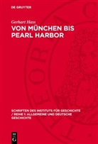 Gerhart Hass - Von München bis Pearl Harbor