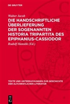 Walter Jacob, Rudolf Hanslik - Die handschriftliche Überlieferung der sogenannten Historia Tripartita des Epiphanius-Cassiodor
