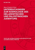 Hans-Friedrich Weiss - Untersuchungen zur Kosmologie des hellenistischen und palästinischen Judentums