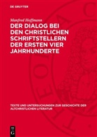Manfred Hoffmann - Der Dialog bei den christlichen Schriftstellern der ersten vier Jahrhunderte