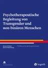 Miriam Fröhlich, Marcus Rautenberg - Psychotherapeutische Begleitung von Transgender und non-binären Menschen