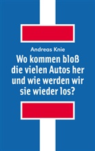 Andreas Knie - Wo kommen bloß die vielen Autos her - und wie werden wir sie wieder los