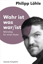 Philipp Löhle, Johannes Birgfeld, Petraschka, Thomas Petraschka - Wahr ist was war/ist
