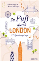 Julia Huber, Katy Schlegel - Zu Fuß durch London