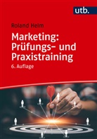 Roland Helm - Marketing: Prüfungs- und Praxistraining