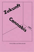 Florian Elliker, Niklaus Reichle - Zukunft Cannabis
