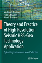 Fanil' F Khaziev, Fanil' F. Khaziev, Vladimir L Trofimov, Vladimir L. Trofimov, Trofimova, Alisa V. Trofimova - Theory and Practice of High Resolution Seismic HRS-Geo Technology Application