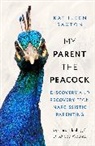 Kathleen Saxton - My Parent the Peacock
