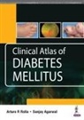 Sanjay Agarwal, Arturo R Rolla - Clinical Atlas of Diabetes Mellitus