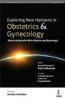 Nilesh Balkawade, S Shantha Kumari, Aswath Kumar R - EXPLORING NEW HORIZONS IN OBSTETRICS & GYNECOLOGY