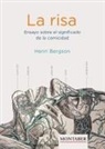 Henri Bergson - La risa. Ensayo sobre el significado de la comicidad