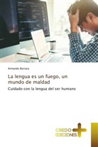 Armando Barraza - La lengua es un fuego, un mundo de maldad