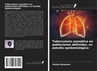Musso Munyeme - Tuberculosis zoonótica en poblaciones definidas; un estudio epidemiológico