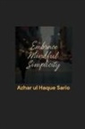 Azhar Ul Haque Sario - Embrace Mindful Simplicity