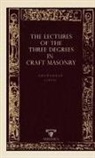 Anonymous - The Lectures Of The Three Degrees In Craf Masonry